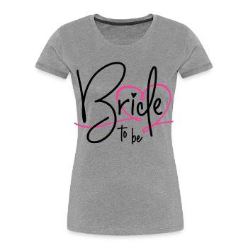 BRIDE TO BE HEART BACHELORETTE PARTY BRIDE - Women's Premium Organic T-Shirt - heather grey - Front - Mia (176cm)