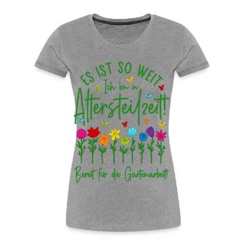 Altersteilzeit Garten Bereit für die Gartenarbeit - Frauen Premium Bio T-Shirt - Grau meliert - Vorne - Mia (176cm)