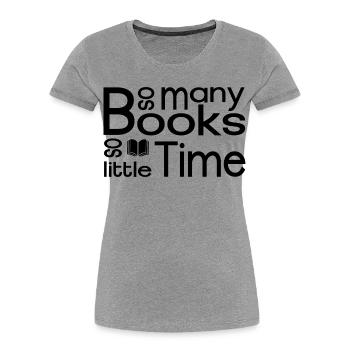 Tant de livres, si peu de temps - T-shirt bio Premium Femme - gris chiné - Devant - Mia (176cm)