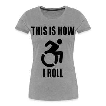 So rolle ich meinen Rollstuhl * - Frauen Premium Bio T-Shirt - Grau meliert - Vorne - Mia (176cm)