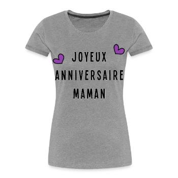 MAMAN. JOYEUX ANNIVERSAIRE - T-shirt bio Premium Femme - gris chiné - Devant - Mia (176cm)
