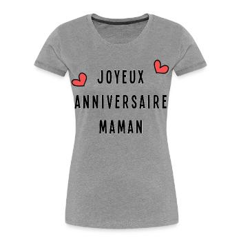 JOYEUX ANNIVERSAIRE. MAMAN - T-shirt bio Premium Femme - gris chiné - Devant - Mia (176cm)