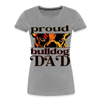 Papa Bulldog Fier – Stolzer Hunde Papa - T-shirt bio Premium Femme - gris chiné - Devant - Mia (176cm)