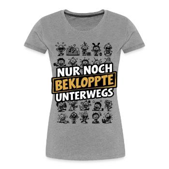 Nur noch Bekloppte unterwegs Humor Sarkasmus Spaß - Frauen Premium Bio T-Shirt - Grau meliert - Vorne - Mia (176cm)