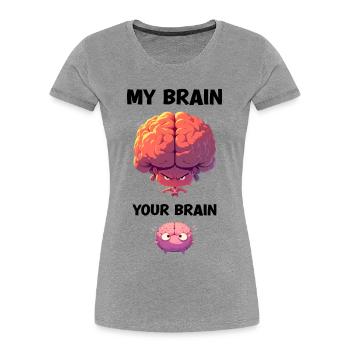 Mon cerveau Votre cerveau Sarcasme Dessin animé Cerveau - T-shirt bio Premium Femme - gris chiné - Devant - Mia (176cm)