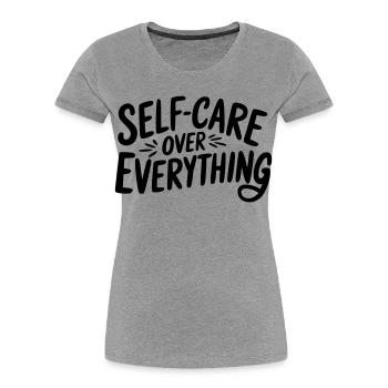 Self Care Over Everything - Women's Premium Organic T-Shirt - heather grey - Front - Mia (176cm)