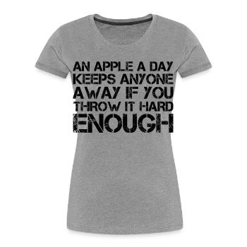 Une pomme par jour éloigne tout le monde si vous lancez - T-shirt bio Premium Femme - gris chiné - Devant - Mia (176cm)