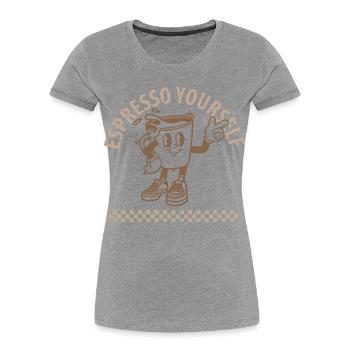 Espresso Yourself Coffee - Women's Premium Organic T-Shirt - heather grey - Front - Mia (176cm)