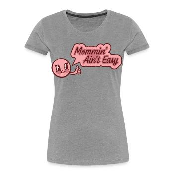Mommin' Ain't Easy - For self-confident mothers - Women's Premium Organic T-Shirt - heather grey - Front - Mia (176cm)