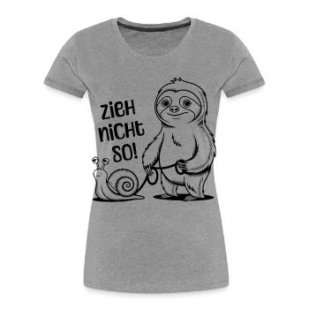 Zieh nicht so - Schnecke und Faultier - Frauen Premium Bio T-Shirt - Grau meliert - Vorne - Mia (176cm)