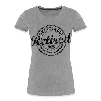 Officiellement retraité 2025 Ce n’est plus mon problème - T-shirt bio Premium Femme - gris chiné - Devant - Mia (176cm)