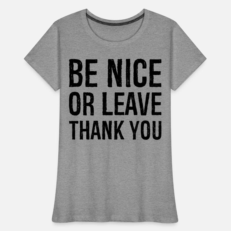 Sei nett oder geh Danke Frauen Premium Bio T-Shirt