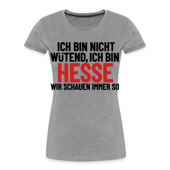Ich bin nicht wütend - ich bin Hesse - Frauen Premium Bio T-Shirt - Grau meliert - Vorne - Mia (176cm)