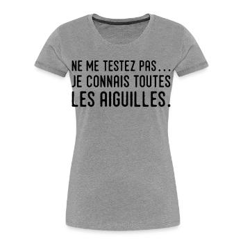 Ne me testez pas… je connais toutes les aiguilles - T-shirt bio Premium Femme - gris chiné - Devant - Mia (176cm)