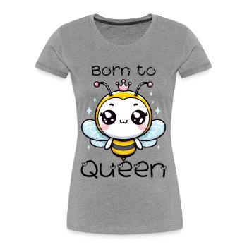 Born to Bee Queen  - Women's Premium Organic T-Shirt - heather grey - Front - Mia (176cm)