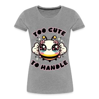 Too Cute To Handle  - Women's Premium Organic T-Shirt - heather grey - Front - Mia (176cm)