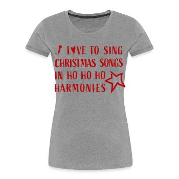 I love to sing Christmas Songs in Hohoho Harmonies - Women's Premium Organic T-Shirt - heather grey - Front - Mia (176cm)
