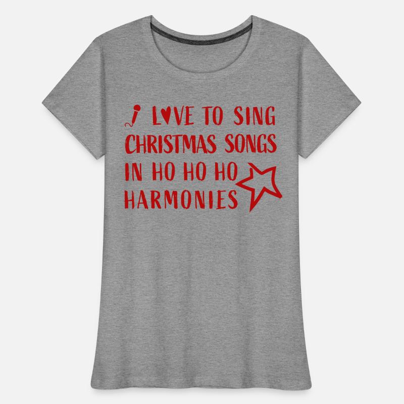 J’adore chanter des chansons de Noël dans des harmonies Hohoho T-shirt bio Premium Femme