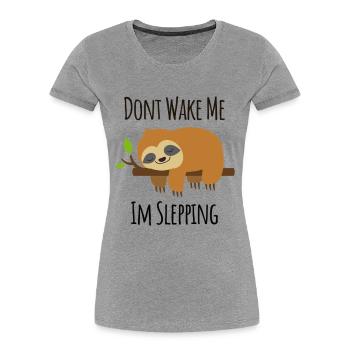 Dont Wake Me Im Sleeping - Frauen Premium Bio T-Shirt - Grau meliert - Vorne - Mia (176cm)