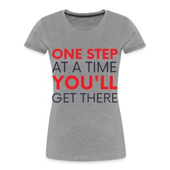 One Step At A Time You'll Get There - Frauen Premium Bio T-Shirt - Grau meliert - Vorne - Mia (176cm)