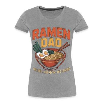 Ramen Dad The Idol The Myth The Legend Ramen Chef - Women's Premium Organic T-Shirt - heather grey - Front - Mia (176cm)