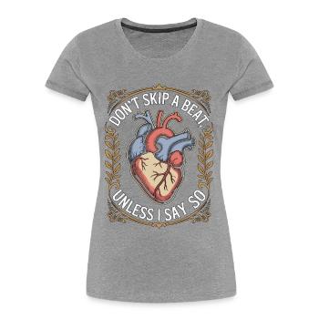 Cardiac Tech Don't Skip A Beat Unless Cath Lab - Frauen Premium Bio T-Shirt - Grau meliert - Vorne - Mia (176cm)