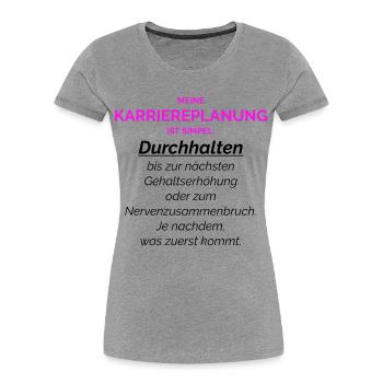 Meine Karriereplanung Ist Simple Pink - Frauen Premium Bio T-Shirt - Grau meliert - Vorne - Mia (176cm)