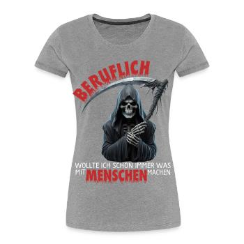 Beruflich wollte ich schon immer was mit Mensch - Frauen Premium Bio T-Shirt - Grau meliert - Vorne - Mia (176cm)