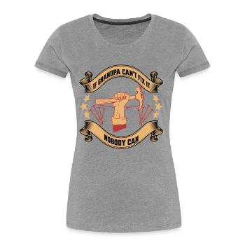 If Grandpa Can't Fix It Nobody Can DIY Grandpa - Women's Premium Organic T-Shirt - heather grey - Front - Mia (176cm)