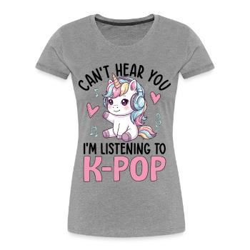 Can't Hear You In Listening To K-Pop - Women's Premium Organic T-Shirt - heather grey - Front - Mia (176cm)