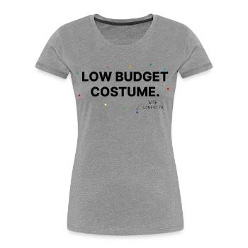 Low Budget Costume – Lustiger Kostümersatz - Frauen Premium Bio T-Shirt - Grau meliert - Vorne - Mia (176cm)