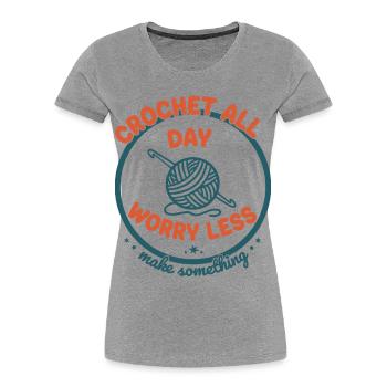 Crochet toute la journée S’inquiéter Moins drôle Amoureux du crochet - T-shirt bio Premium Femme - gris chiné - Devant - Mia (176cm)