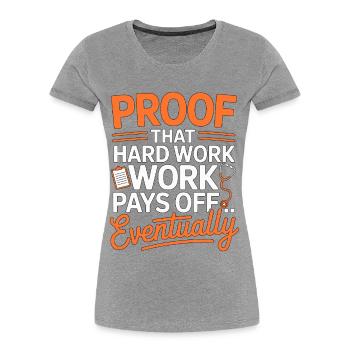 Nurse Practitioner Proof That Hard Work Nursing - Frauen Premium Bio T-Shirt - Grau meliert - Vorne - Mia (176cm)