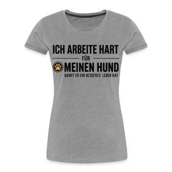 Du travail acharné pour mon chien - T-shirt bio Premium Femme - gris chiné - Devant - Mia (176cm)