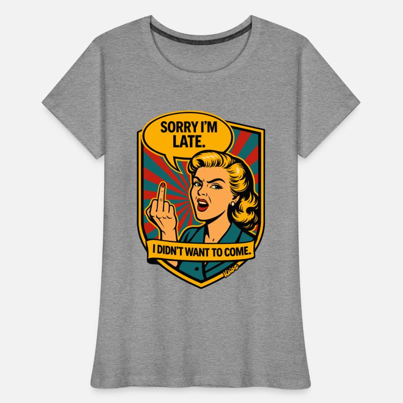 Sorry, Delayed – Retro Provocation Women's Premium Organic T-Shirt