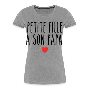 Petite fille à son papa - T-shirt bio Premium Femme - gris chiné - Devant - Mia (176cm)