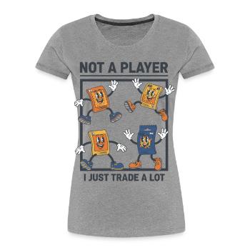 Not A Player I Just Trade A Lot Trading Card - Women's Premium Organic T-Shirt - heather grey - Front - Mia (176cm)