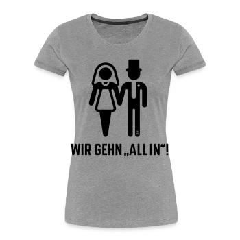 We're going "all in"! (Wedding Bride and groom JGA, Black) - Women's Premium Organic T-Shirt - heather grey - Front - Mia (176cm)