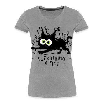 It's fine I'm fine Everything is fine - Katze - Frauen Premium Bio T-Shirt - Grau meliert - Vorne - Mia (176cm)