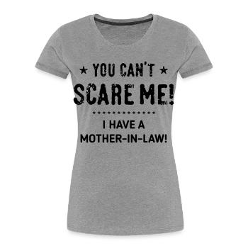 Tu ne peux pas me faire peur ! – J’ai une belle-mère ! (B) - T-shirt bio Premium Femme - gris chiné - Devant - Mia (176cm)