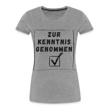 Zur Kenntnis genommen - Lustig, Büro, Humor  - Frauen Premium Bio T-Shirt - Grau meliert - Vorne - Mia (176cm)