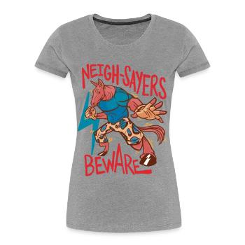 Rider Rider Horse Neigh-Sayers Beware - Women's Premium Organic T-Shirt - heather grey - Front - Mia (176cm)