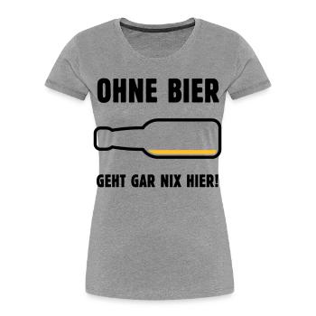 Ohne Bier Geht Gar Nix Hier! (Bierchen / POS 2C) - Frauen Premium Bio T-Shirt - Grau meliert - Vorne - Mia (176cm)
