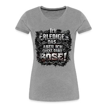 Ich mach das aber ich gucke dabei böse Goth Metal - Frauen Premium Bio T-Shirt - Grau meliert - Vorne - Mia (176cm)