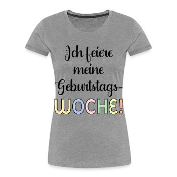 GEBURTSTAGSWOCHE FEIERN GEBURTSTAGSSPRÜCHE - Frauen Premium Bio T-Shirt - Grau meliert - Vorne - Mia (176cm)