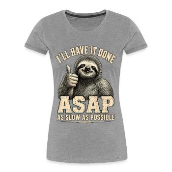Faultier ASAP As Slow As Possible Shirt - Frauen Premium Bio T-Shirt - Grau meliert - Vorne - Mia (176cm)