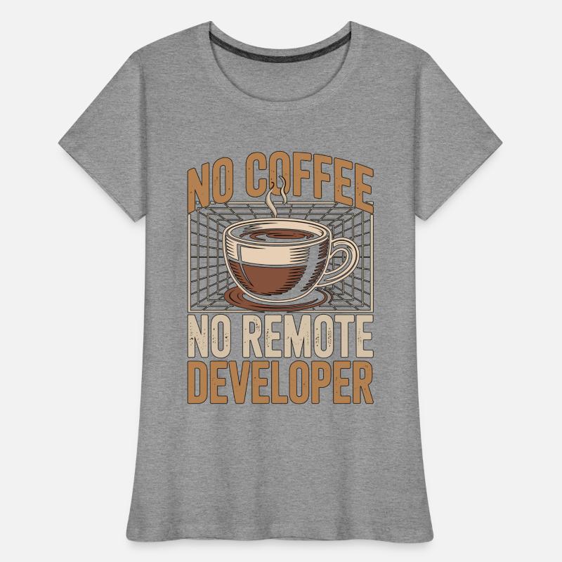 Remote Developer No Coffee Programmer Coffee Lover Frauen Premium Bio T-Shirt