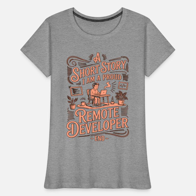 Remote Developer A Short Story I Am Web Programmer Frauen Premium Bio T-Shirt