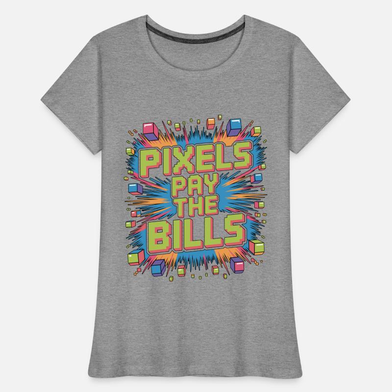 Game Developer Pixels Pay The Bills Web Developer Women's Premium Organic T-Shirt
