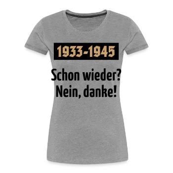 1933-1945 – Schon Wieder? Nein, Danke! (POS 2C) - Frauen Premium Bio T-Shirt - Grau meliert - Vorne - Mia (176cm)
